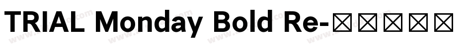 TRIAL Monday Bold Re字体转换